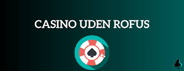 Casino uden ROFUS MGA En Ny Verden af Spilmuligheder